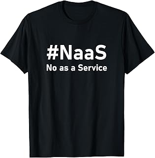 #NaaS – No as a Service | Lustiger IT-Spruch für Nerds T-Shirt