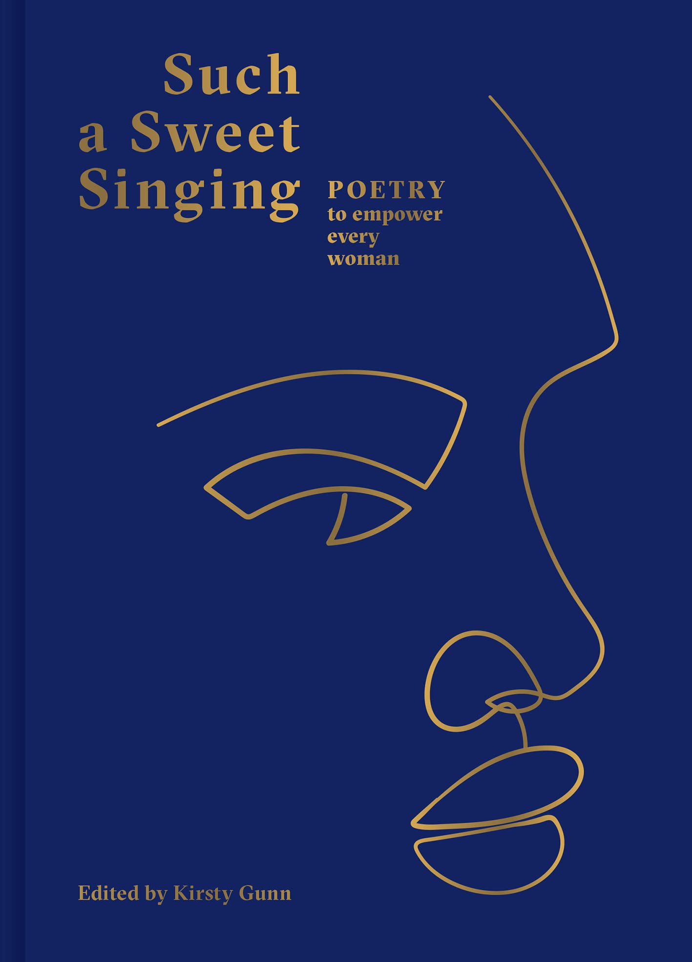 Such a Sweet Singing: Poetry to Empower Every Woman by Kirsty Gunn HARDBACK