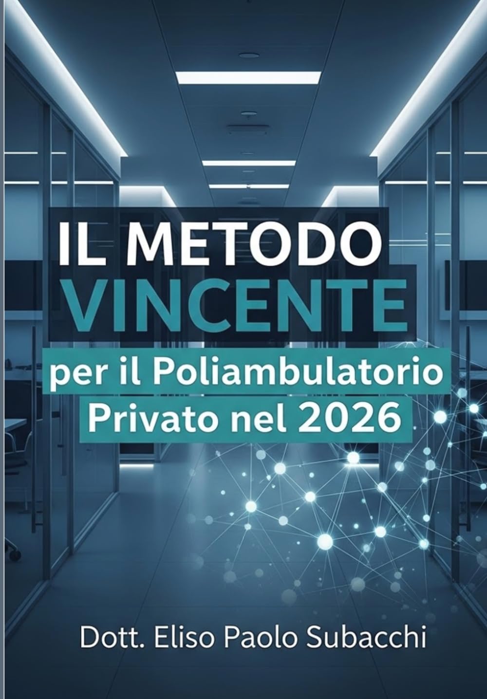 Il Metodo Vincente per un Poliambulatorio nel 2026: Marketing, Team, AI e strategie per Crescere nella Sanità Privata