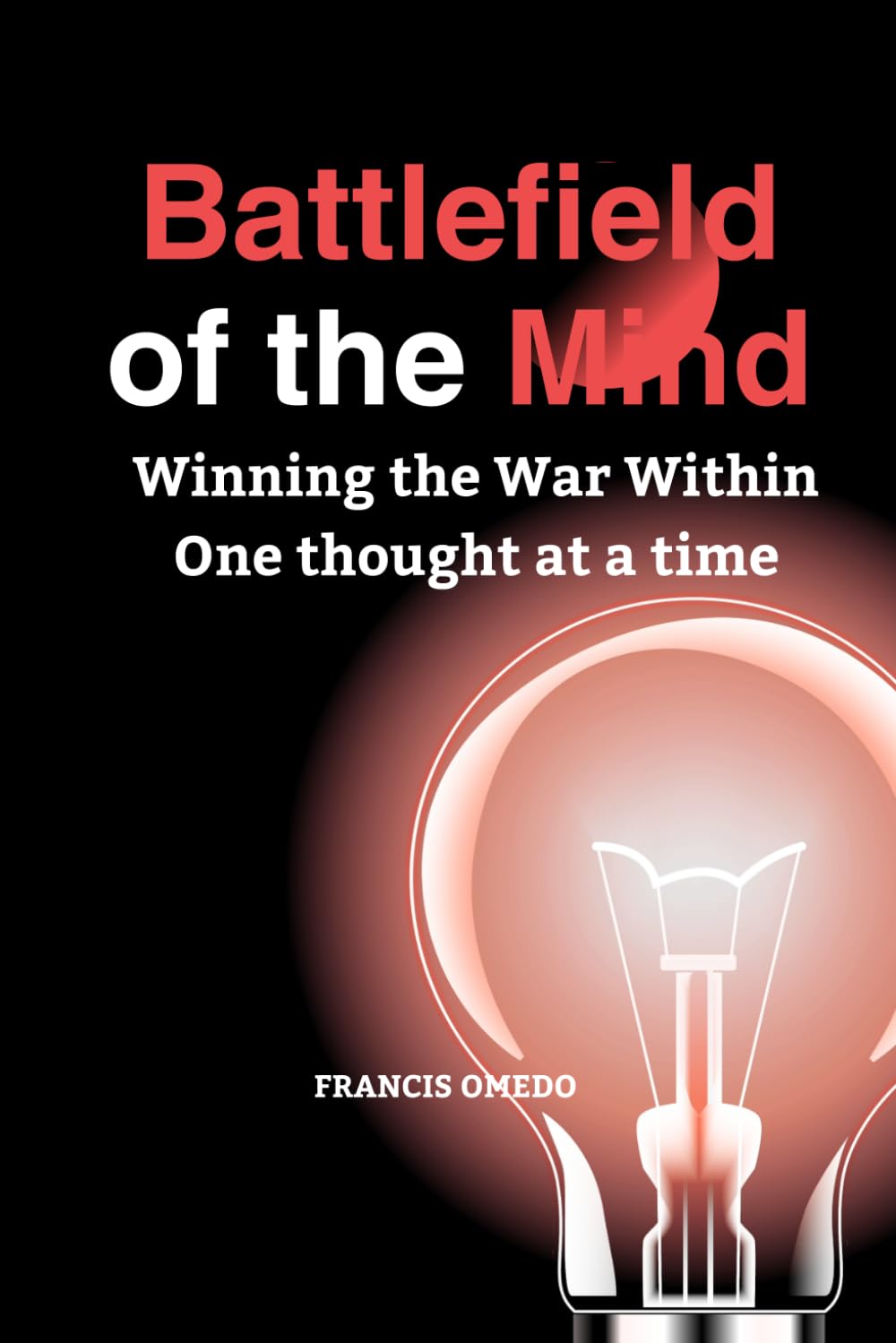 Battlefield of the Mind: Winning the War Within One thought at a time