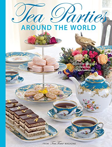  Teatime Parties Around the World: Globally Inspired Teatime Celebrations livre En ligne