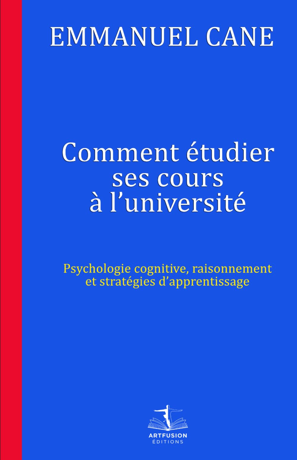 Comment étudier ses cours à l’université: Psychologie cognitive, raisonnement et stratégies d’apprentissage