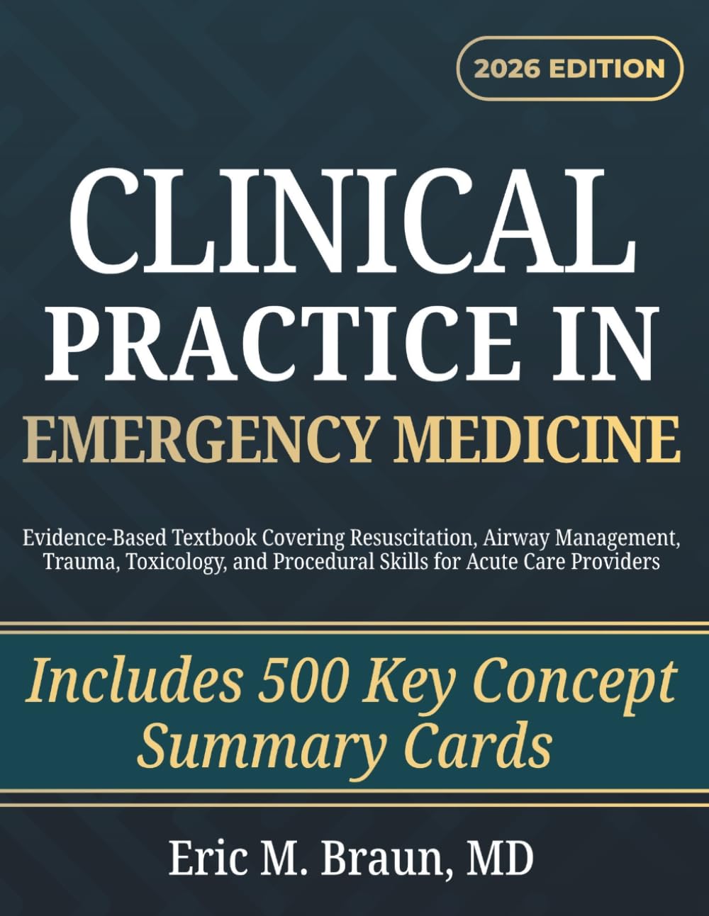 Clinical Practice in Emergency Medicine: Evidence-Based Textbook Covering Resuscitation, Airway Management, Trauma, Toxicology, and Procedural Skills for Acute Care Providers