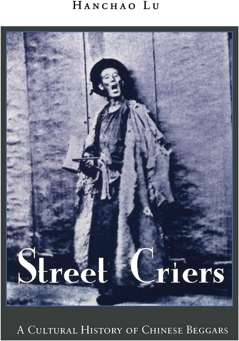 Street Criers: A Cultural History of Chinese Beggars