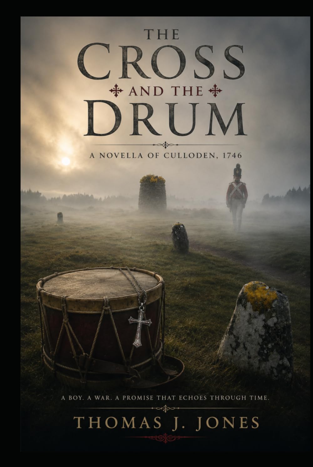 The Cross and the Drum: A Novella of Culloden, 1746