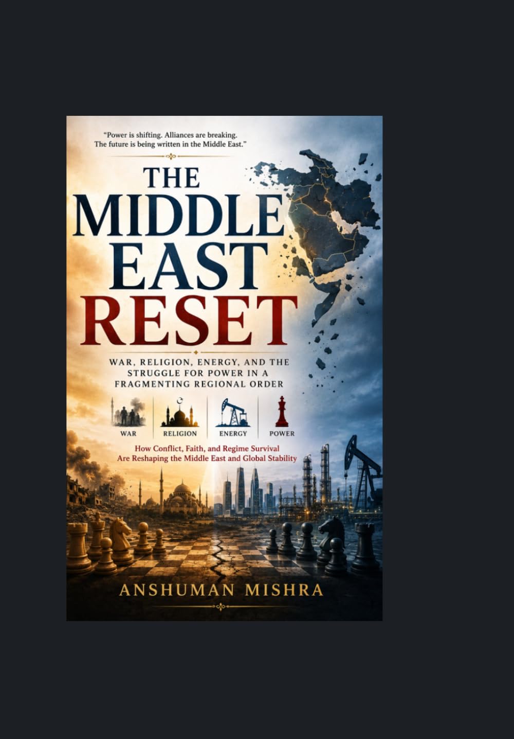 The Middle East Reset War Religion Energy and the Struggle for Power in a Fragmenting Regional Order (2025-2055: The New World Order - Geopolitics, Power, Conflict, and the Future of Nations)