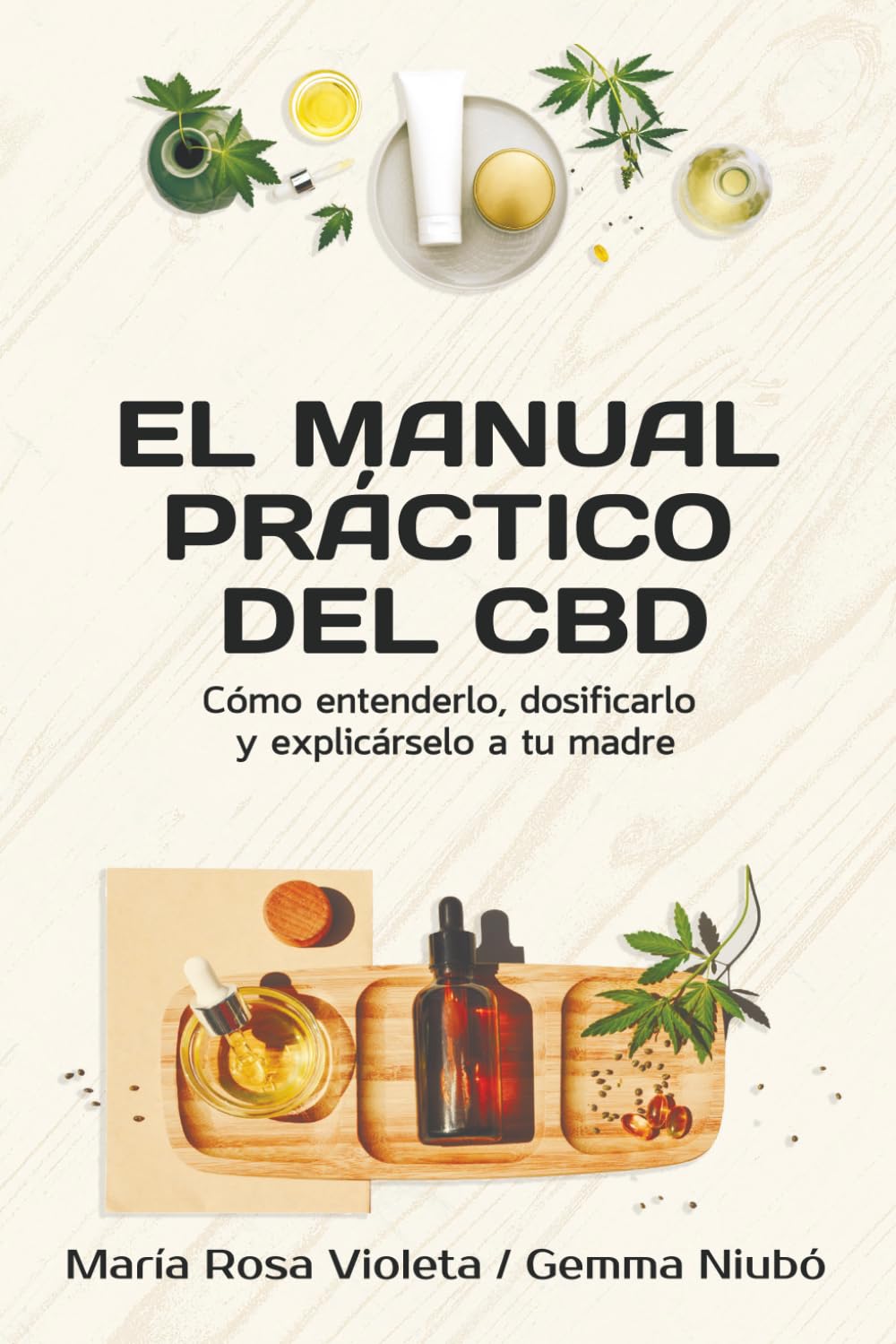 El manual práctico del CBD: Cómo entenderlo, dosificarlo y explicárselo a tu madre