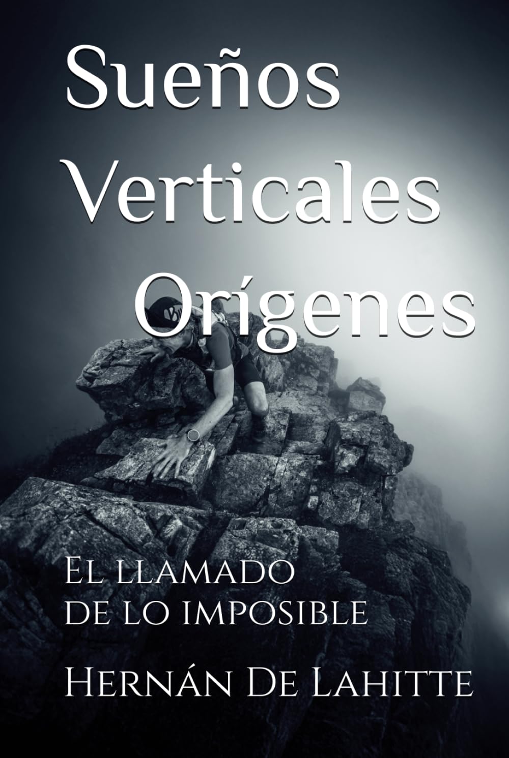 Sueños Verticales – Orígenes: El Llamado de lo Imposible