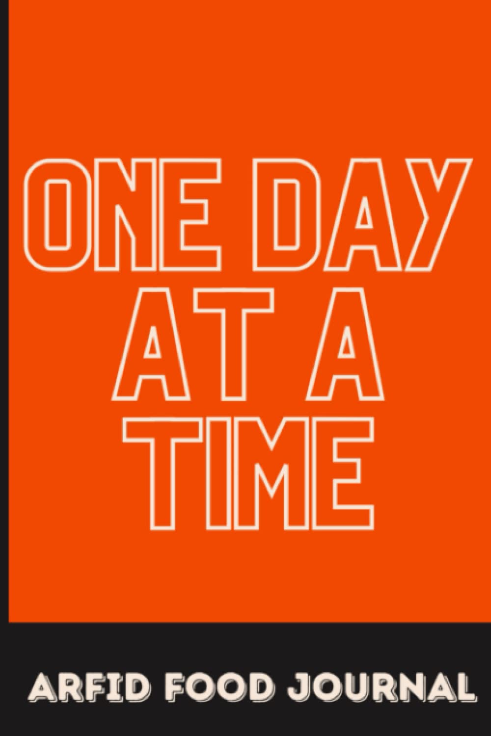 ARFID Food Journal One Day At A Time: Picky Eater, New Foods Tasting Journal Mindfulness Logbook