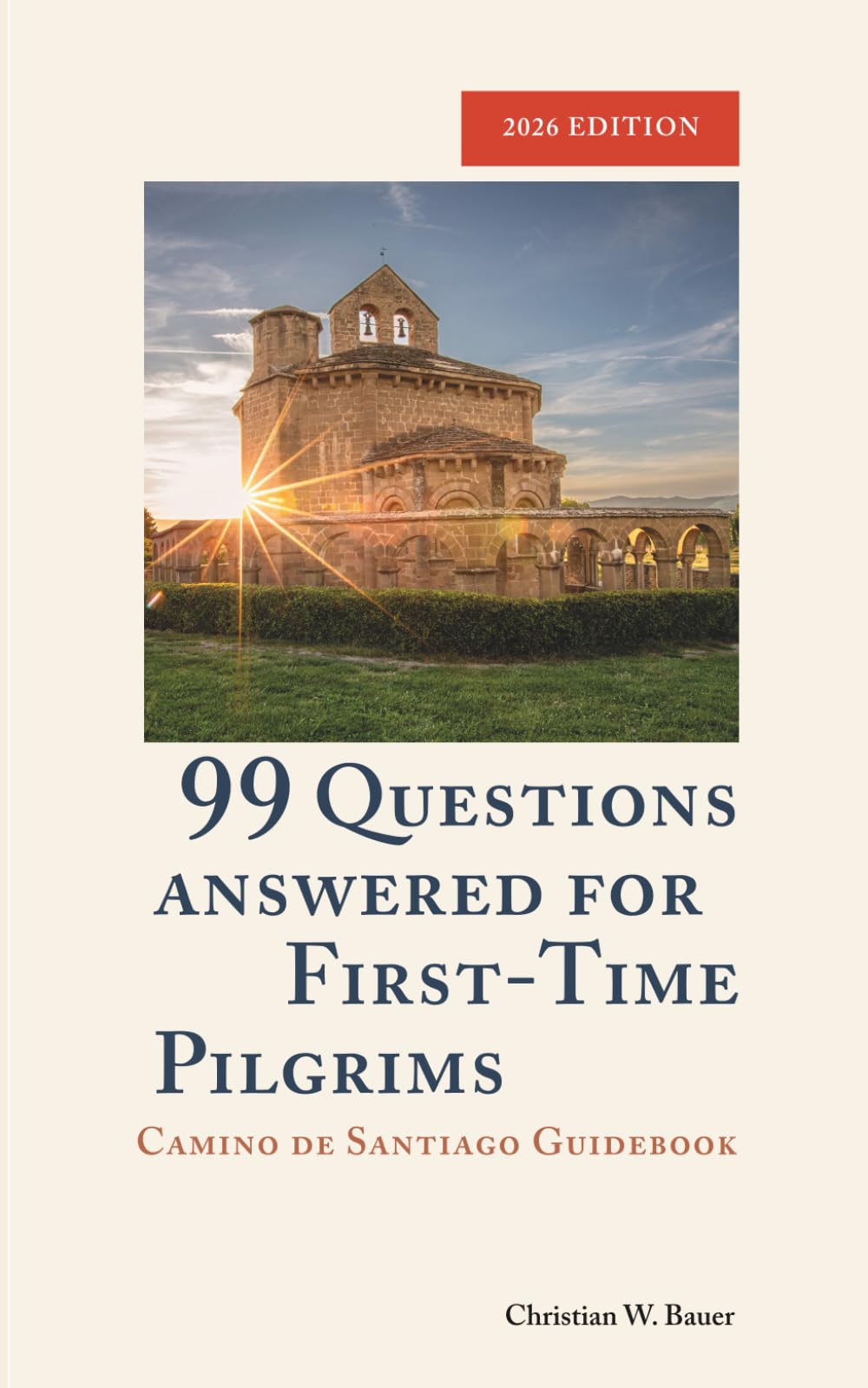 Camino de Santiago Guidebook: 99 Questions Answered for First-Time Pilgrims: Essential Beginner Planner – Gear Checklists, Daily Budgets, Accommodation, Camino Francés & Portuguese Way Stages