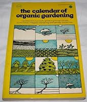 The Calendar of Organic Gardening: A Guidebook to Successful Gardening through the Year 007021901X Book Cover