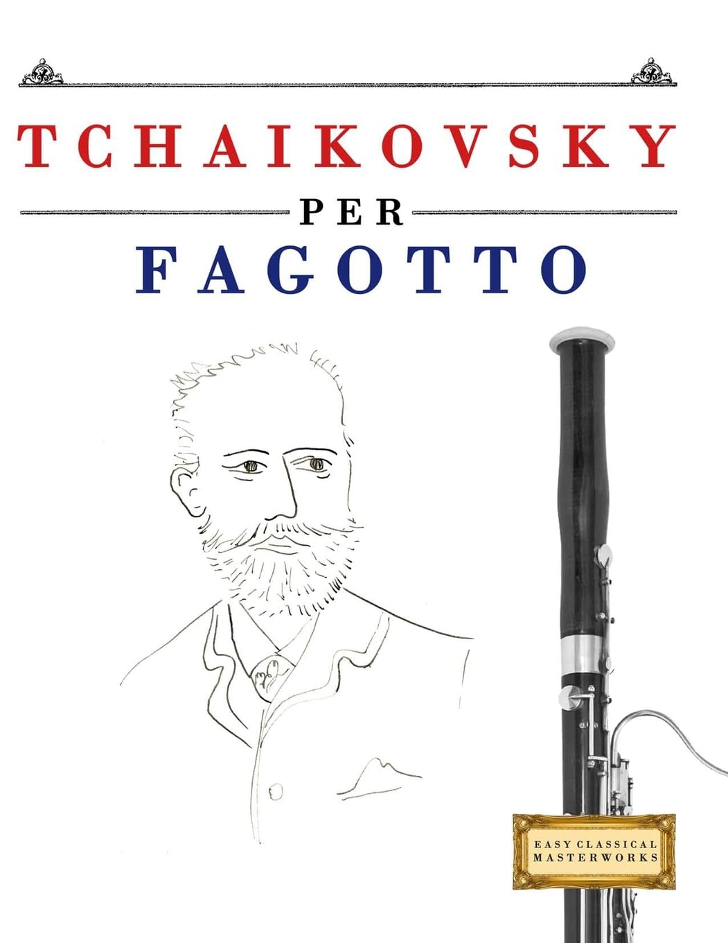 Tchaikovsky per Fagotto: 10 Pezzi Facili per Fagotto Libro per Principianti