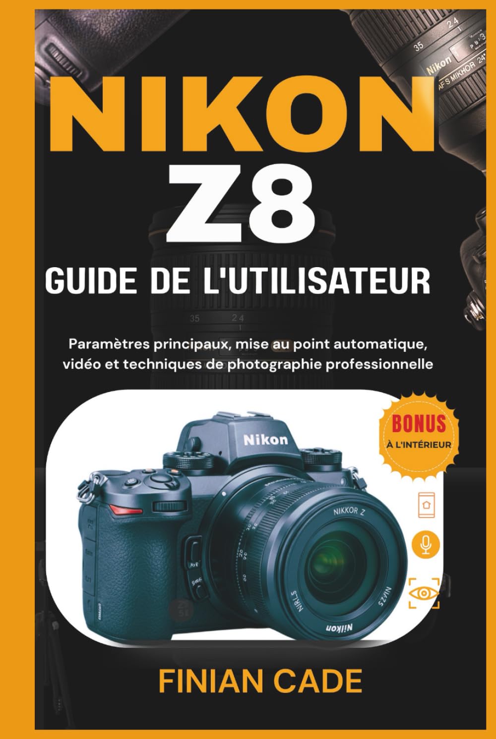 NIKON Z8 Guide de l'Utilisateur: Paramètres, Mise au Point Automatique, Vidéo et Techniques de Photographie