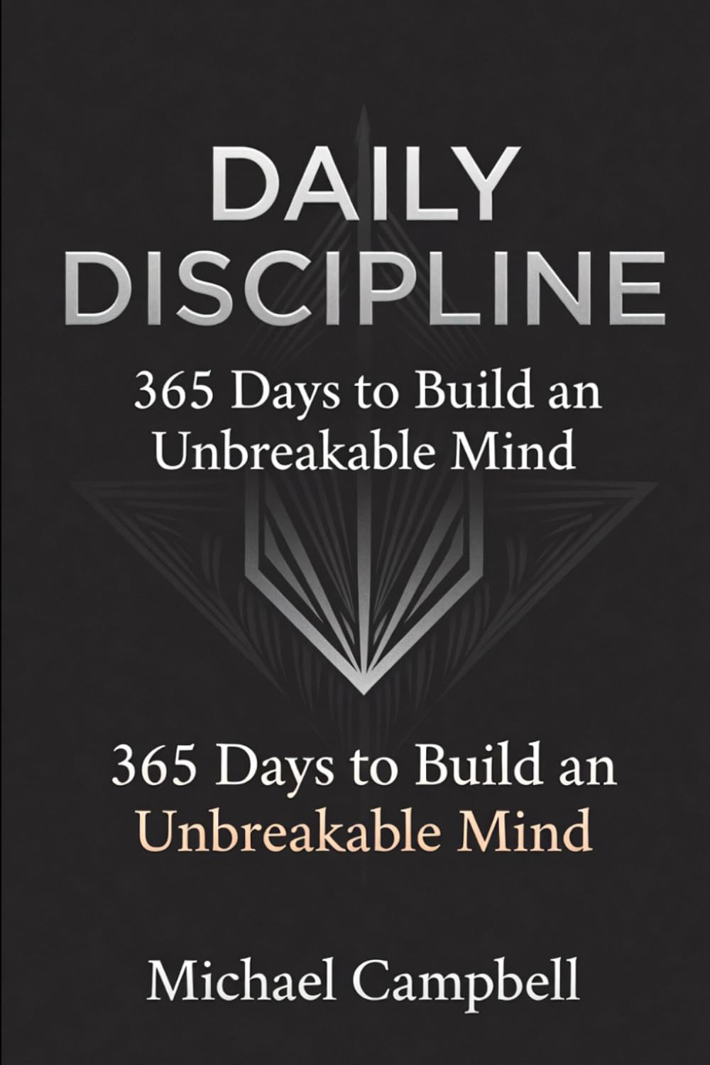 Daily Discipline: 365 Days to Build an Unbreakable Mind