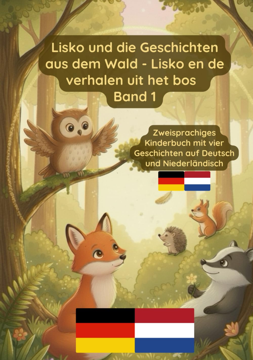 Lisko und die Geschichten aus dem Wald - Lisko en de verhalen uit het bos Band 1: Zweisprachiges Kinderbuch auf Deutsch und Niederländisch