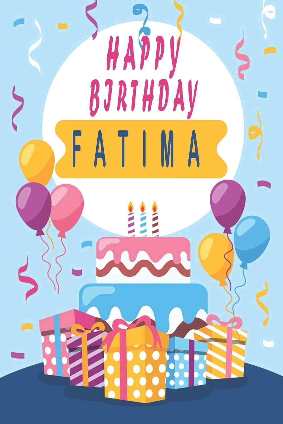 Happy Birthday FATIMA ;Cool Personalized First Name Notebook - an Appreciation Gift - Gift for Women/Girls, Unique Present, Birthday gift idea: Lined ... 120 Pages, 6x9, Soft Cover, Glossy Finish