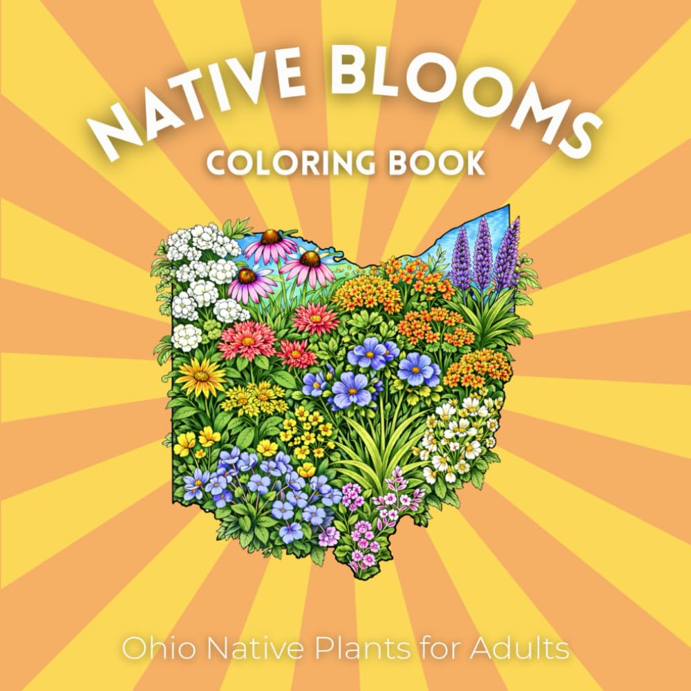 Native Blooms Coloring Book: Ohio Native Plants for Adults: A Detailed Botanical Coloring Book Featuring Midwest Wildflowers, Prairie Plants & Pollinator Garden Favorites