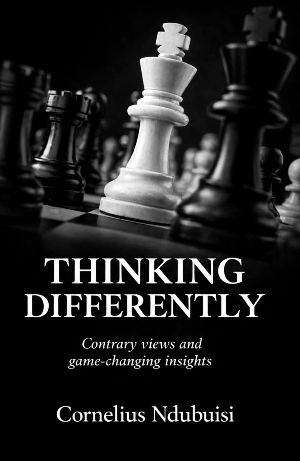 Thinking Differently: A Collection Of Contrary Views And Game-changing Insights