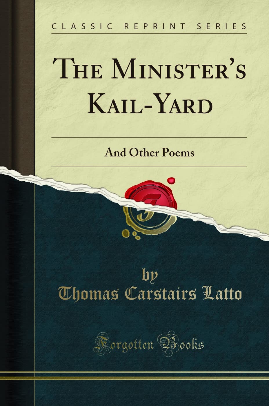 The Minister's Kail-Yard: And Other Poems (Classic Reprint)