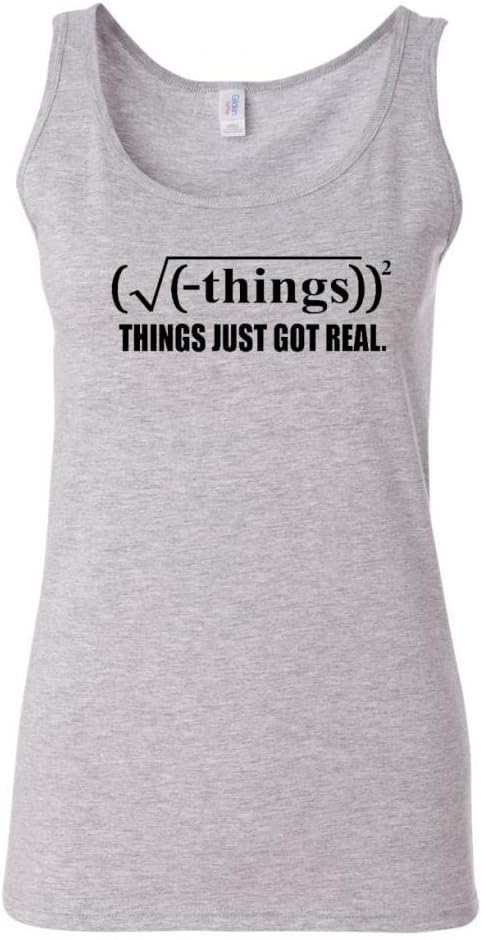 Junior Things Just Got Real Mathematics Funny Humor Novelty Statement Tank Tops