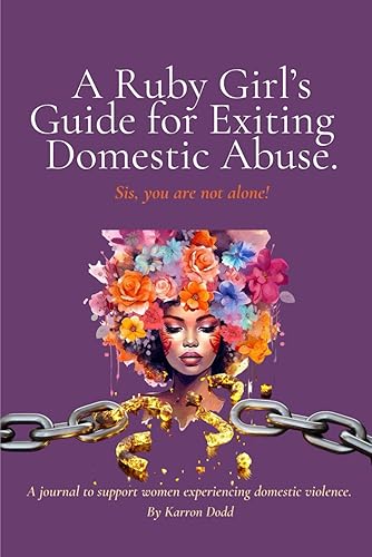 A Ruby Girl's Guide for Exiting Domestic Abuse A journal to support women experiencing domestic violence.