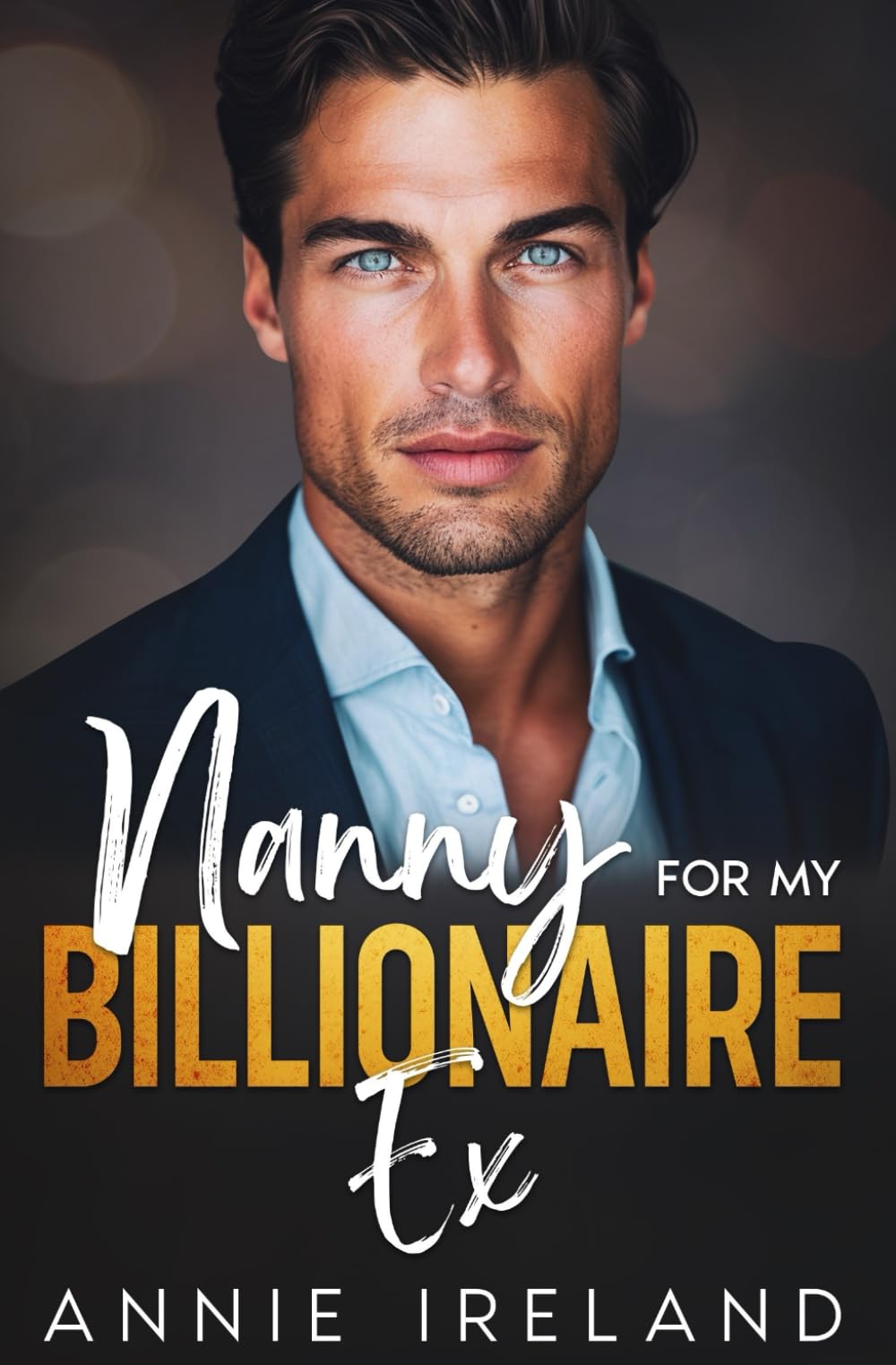 Nanny for My Billionaire Ex: An enemies to lovers second chance romance