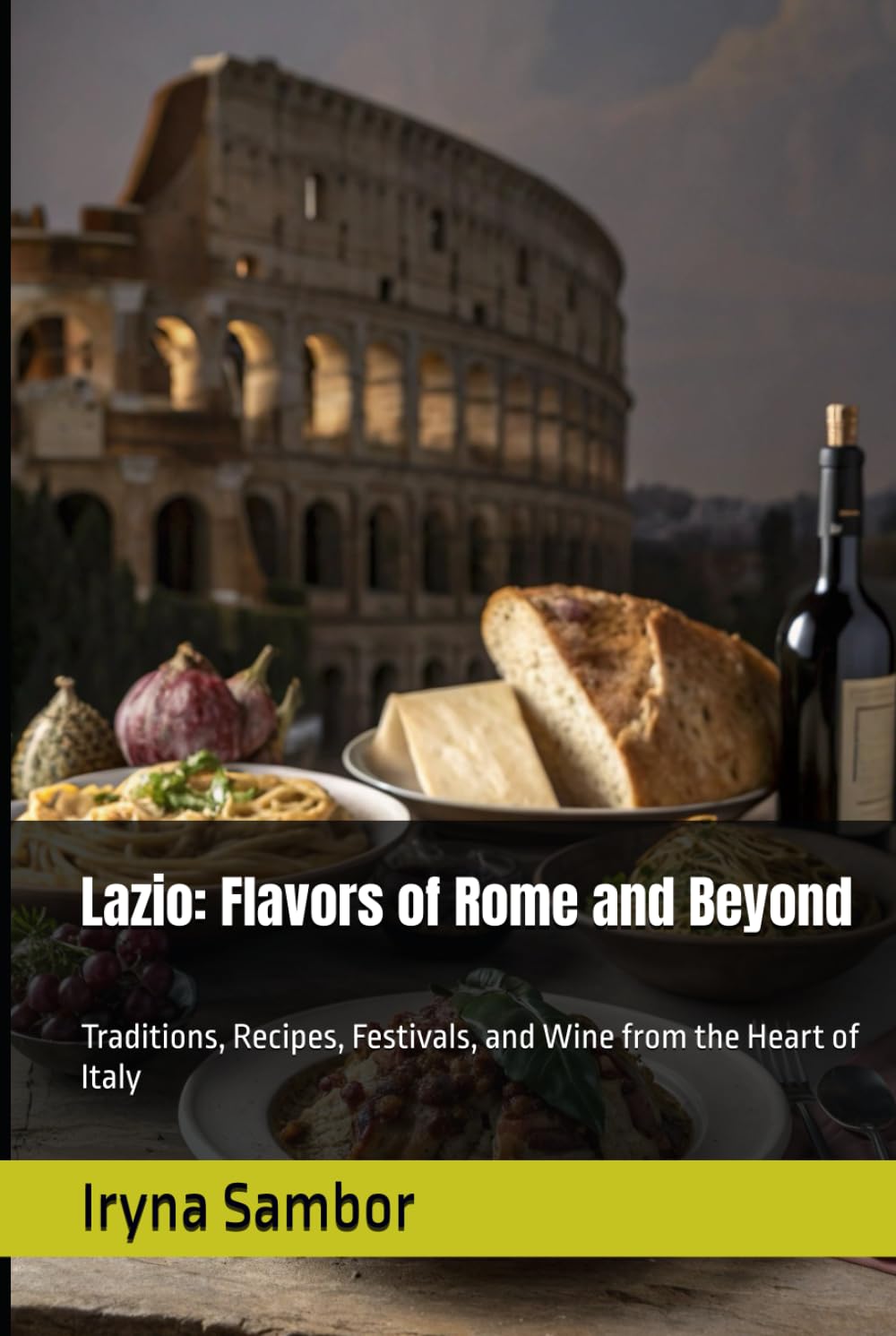 Lazio: Flavors of Rome and Beyond: Traditions, Recipes, Festivals, and Wine from the Heart of Italy (Encyclopedia of Italian cuisine "Taste of Italy: ... across the regions" from Irina Sambor)      Hardcover – September 13, 2025