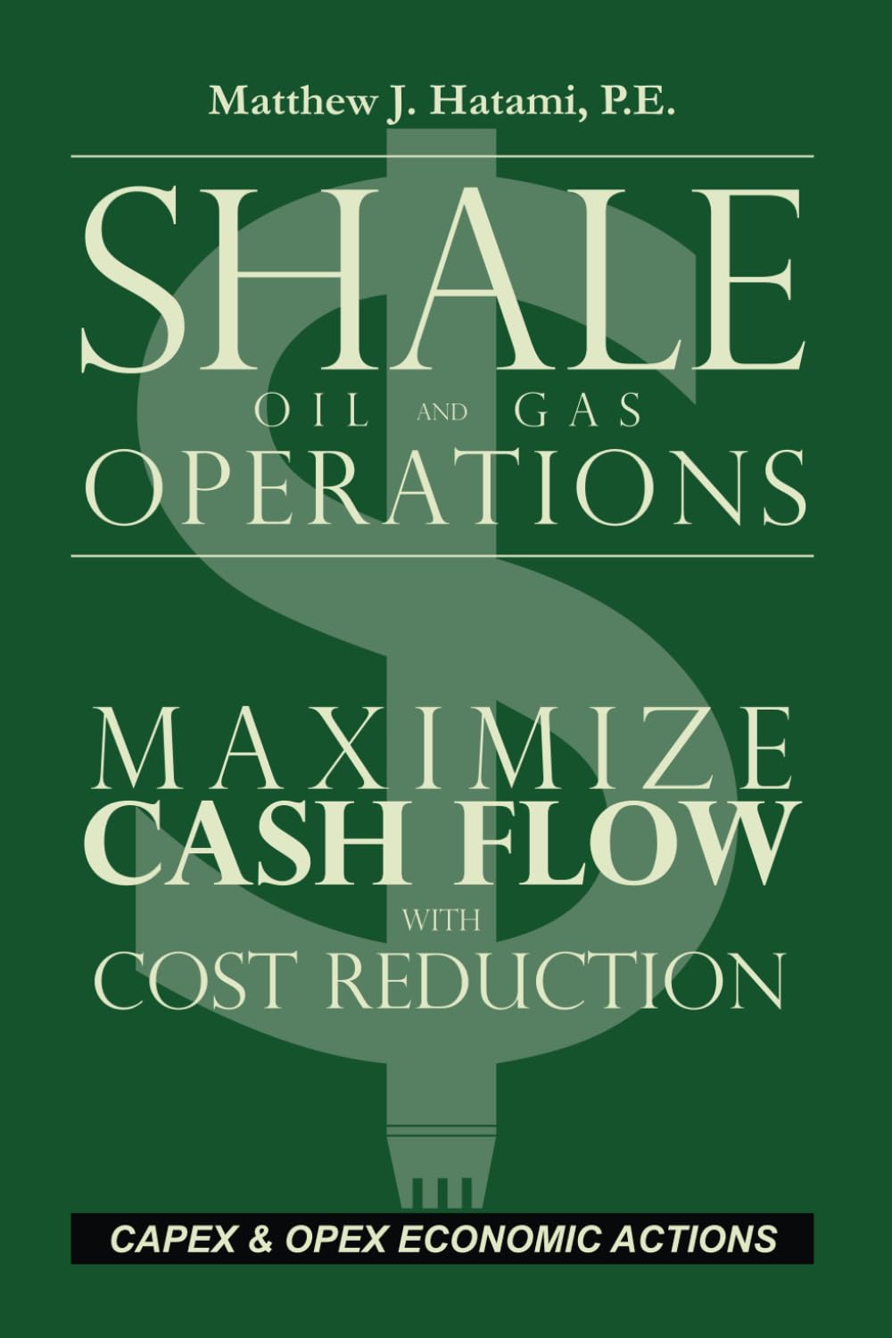 Shale Oil and Gas Operations: Maximize Cash Flow with Cost Reduction