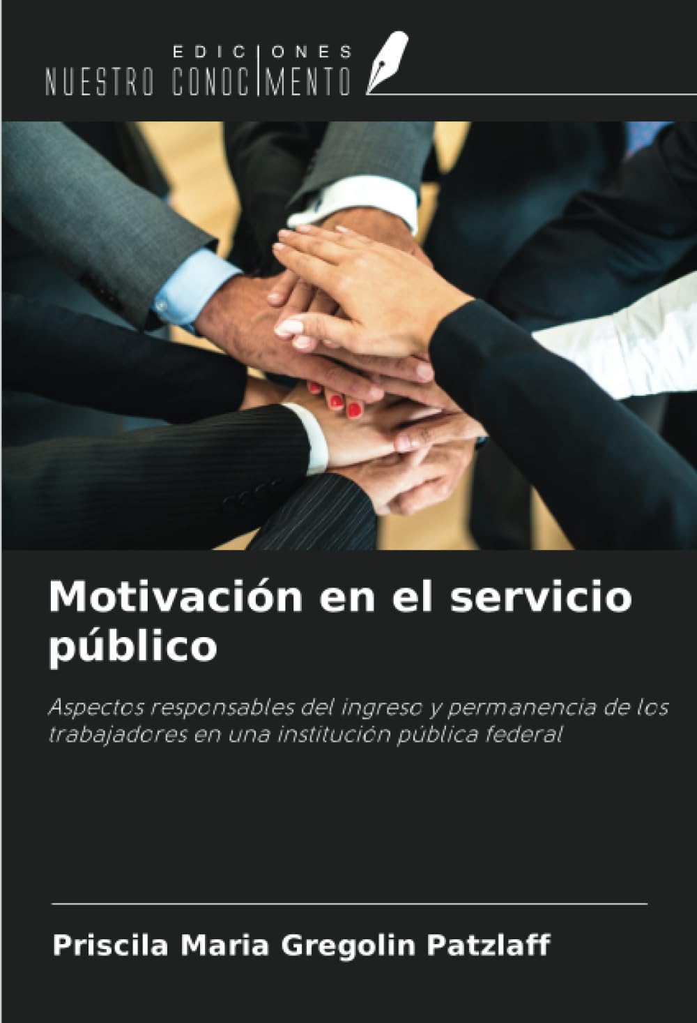 Motivación en el servicio público: Aspectos responsables del ingreso y permanencia de los trabajadores en una institución pública federal