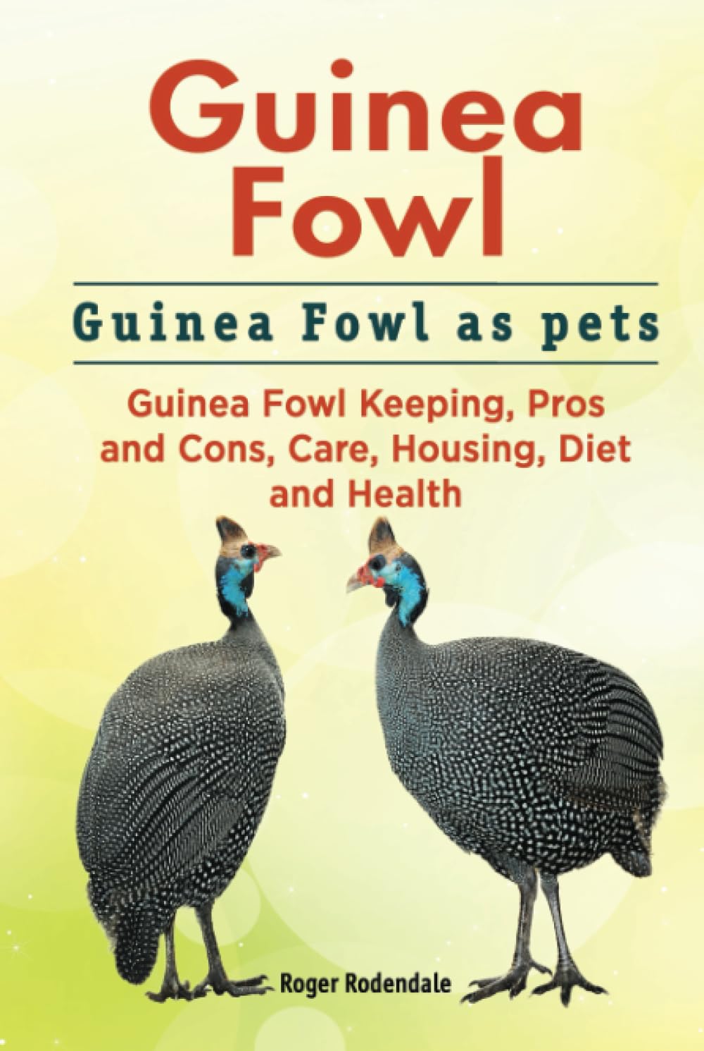 Guinea Fowl. Guinea Fowl as pets. Guinea Fowl Keeping, Pros and Cons, Care, Housing, Diet and Health.
