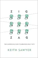 Zig Zag: The Surprising Path to Greater Creativity