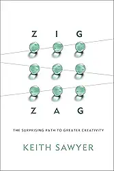 Zig Zag: The Surprising Path to Greater Creativity