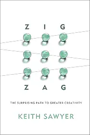 Zig Zag: The Surprising Path to Greater Creativity