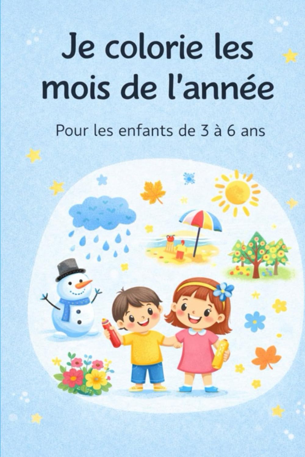 Je colorie les mois de l’année: Coloriages mensuels pour enfants de 3 à 6 ans