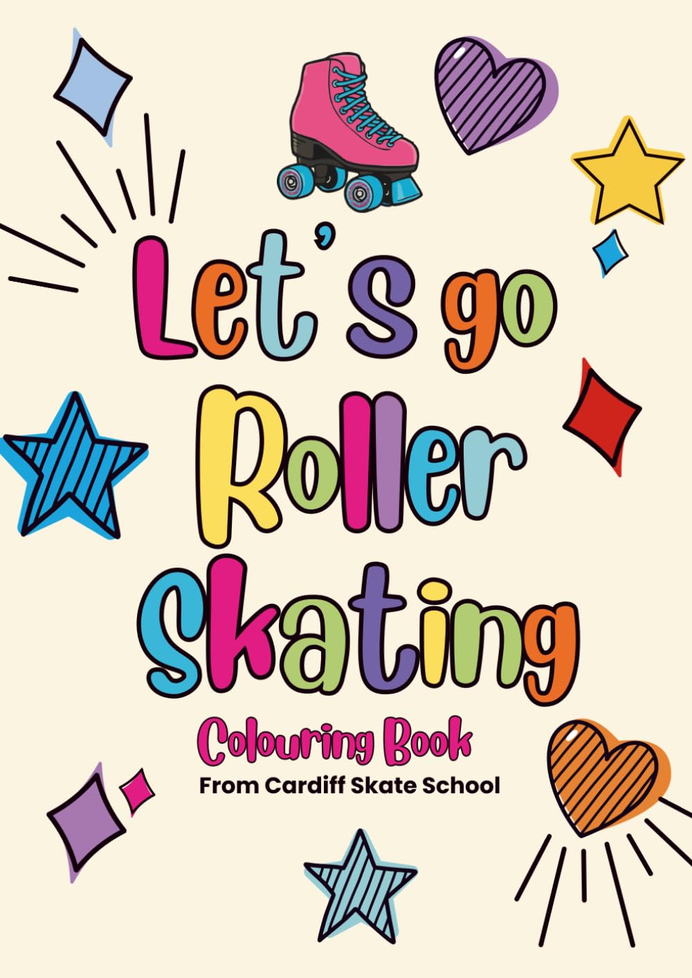 Let’s Go Roller Skating: A Fun Colouring Book for Young Skaters: Confidence, Creativity, and Community from Cardiff Skate School