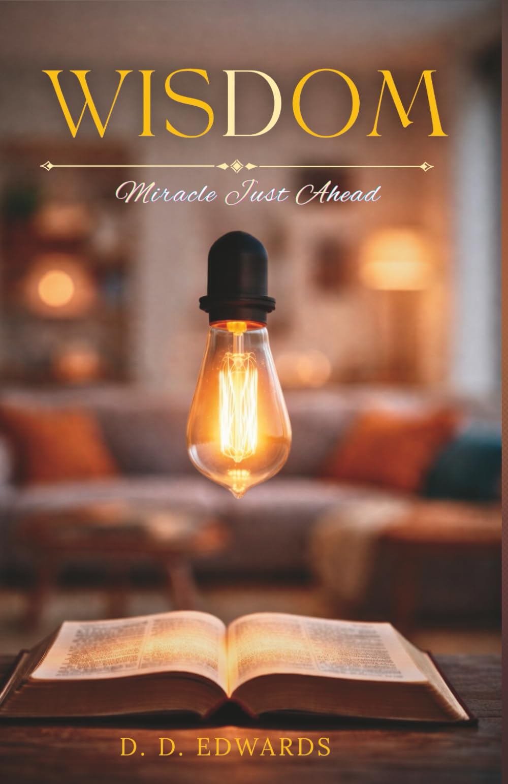 WISDOM: A Miracle Just Ahead Devotional: Navigating the Space Between Promise and Fulfilment (Miracle Just Ahead: 100 Prophetic Devotional)