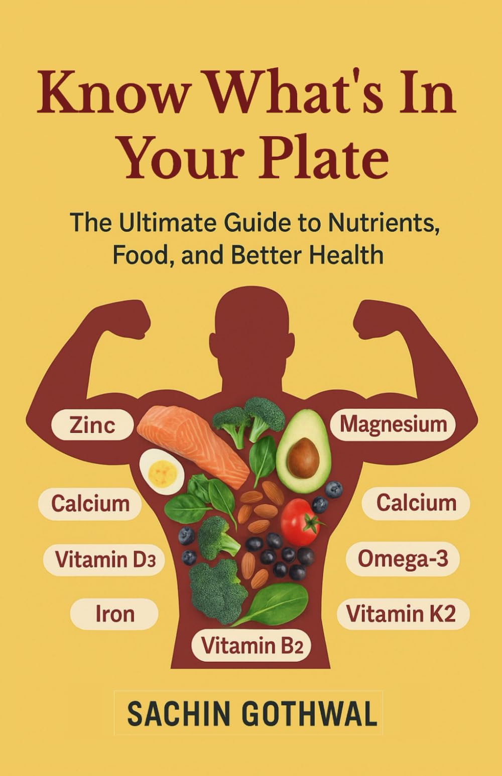 Know What's In Your Plate: A Complete Guide to Vitamins, Minerals & Feeling Awesome
