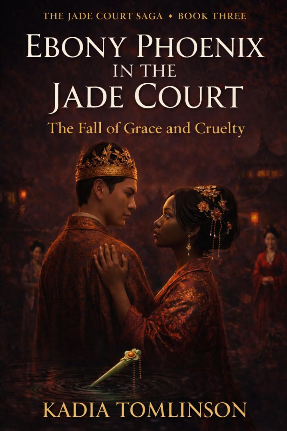Ebony Phoenix in the Jade Court: The Fall of Grace and Cruelty (The Jade Court Saga)