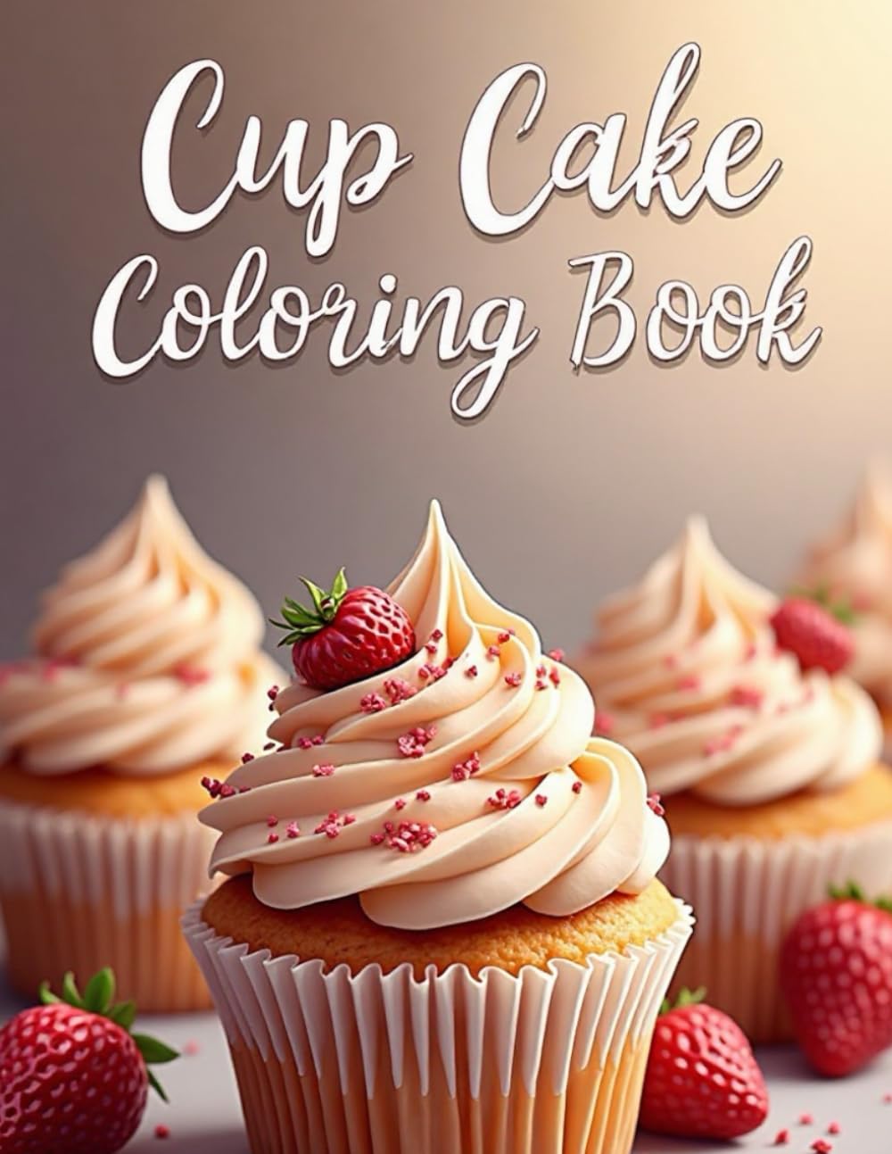 Cup Cake Coloring book: Cute and Fun Cupcake Coloring Pages for Kids, Easy Dessert Designs to Color and Enjoy (Food Coloring Book)