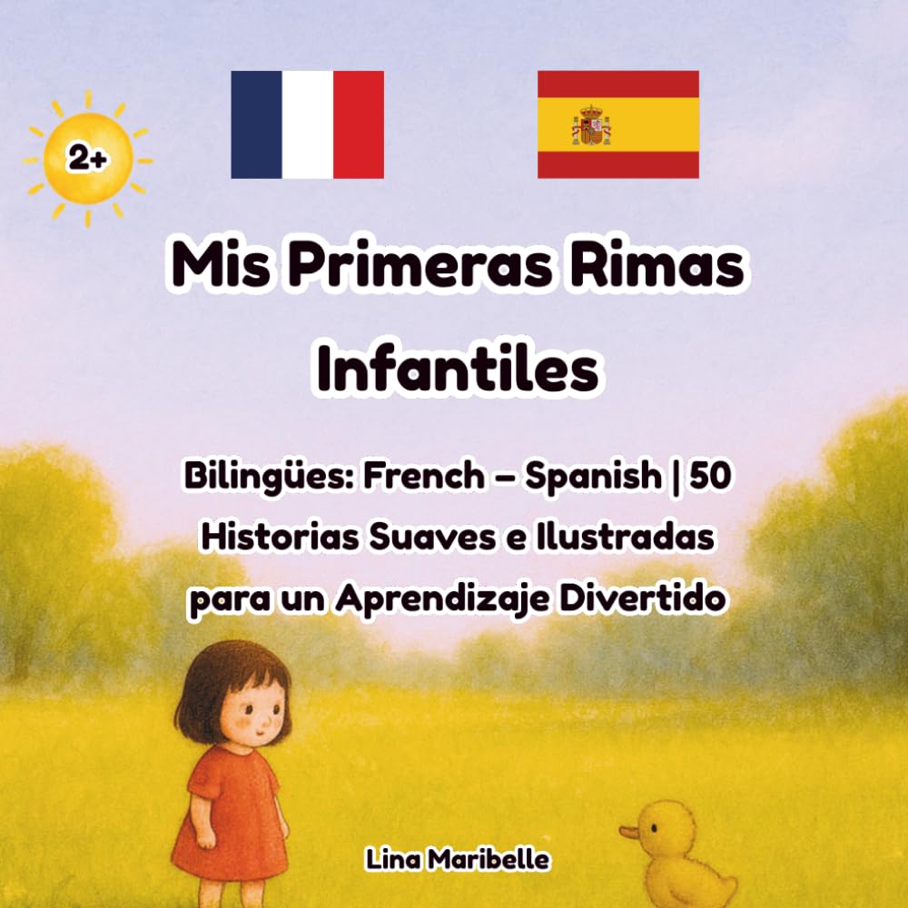 Mis Primeras Rimas Infantiles Bilingües: French – Spanish | 50 Historias Suaves e Ilustradas para un Aprendizaje Divertido