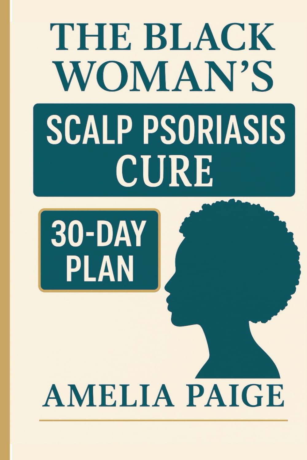 The Black Woman's Scalp Psoriasis Cure: 30-Day Protocol to Stop Flakes, End Itch & Restore Healthy Hair Growth