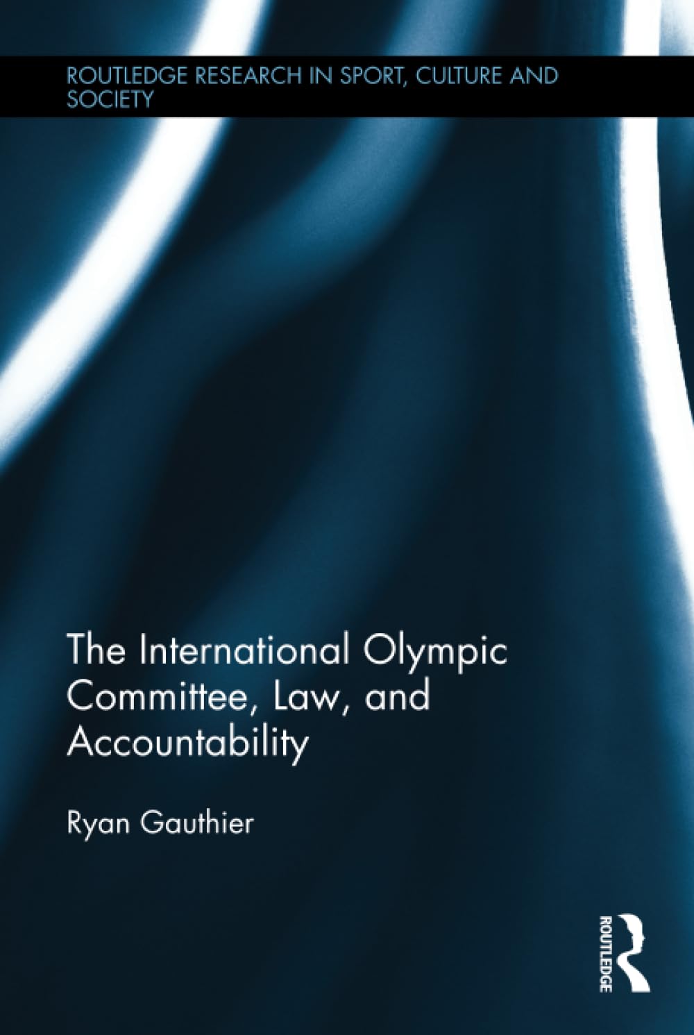 The International Olympic Committee, Law, and Accountability (Routledge Research in Sport, Culture and Society)      1st Edition