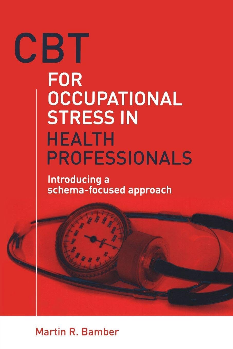 CBT for Occupational Stress in Health Professionals by Martin... - 9781583918524