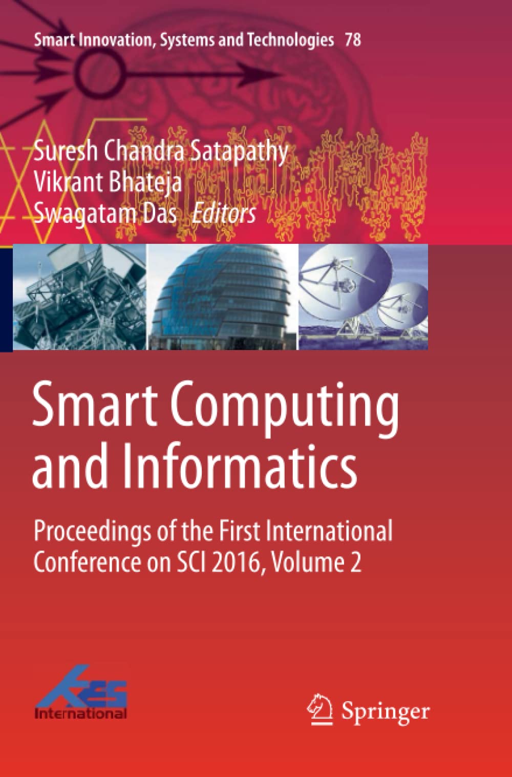 Smart Computing and Informatics: Proceedings of the First International Conference on SCI 2016, Volume 2: 78 (Smart Innovation, Systems and Technologies)