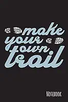 Make your own trail: Trailrunning Notizbuch - 100 Seiten - liniert - 15,2 x 22,9 cm - Geschenk für Trailrunner und Trailrun Fans