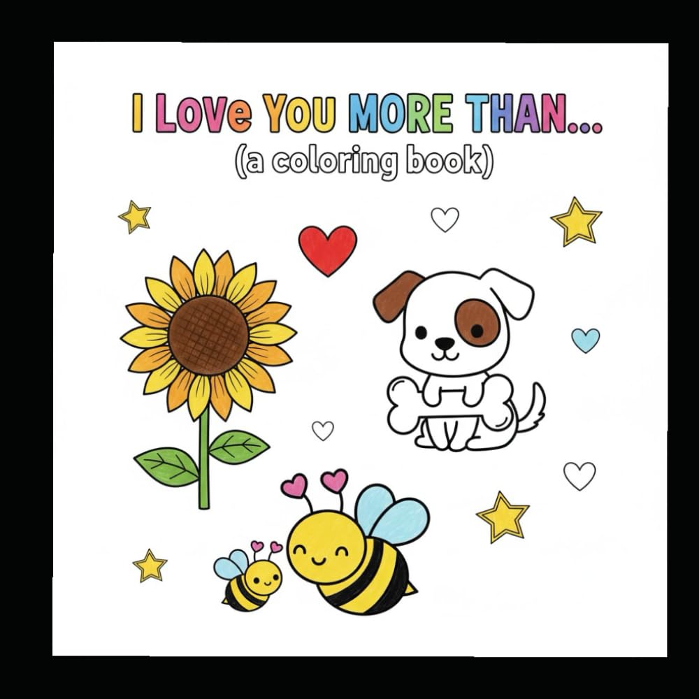 I Love You More Than... Coloring Book: Heartwarming Coloring Pages to Share With Someone You Love