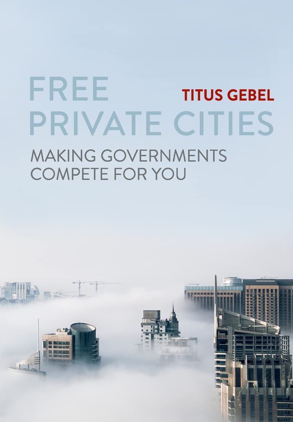 Free Private Cities: Making Governments Compete For You cover