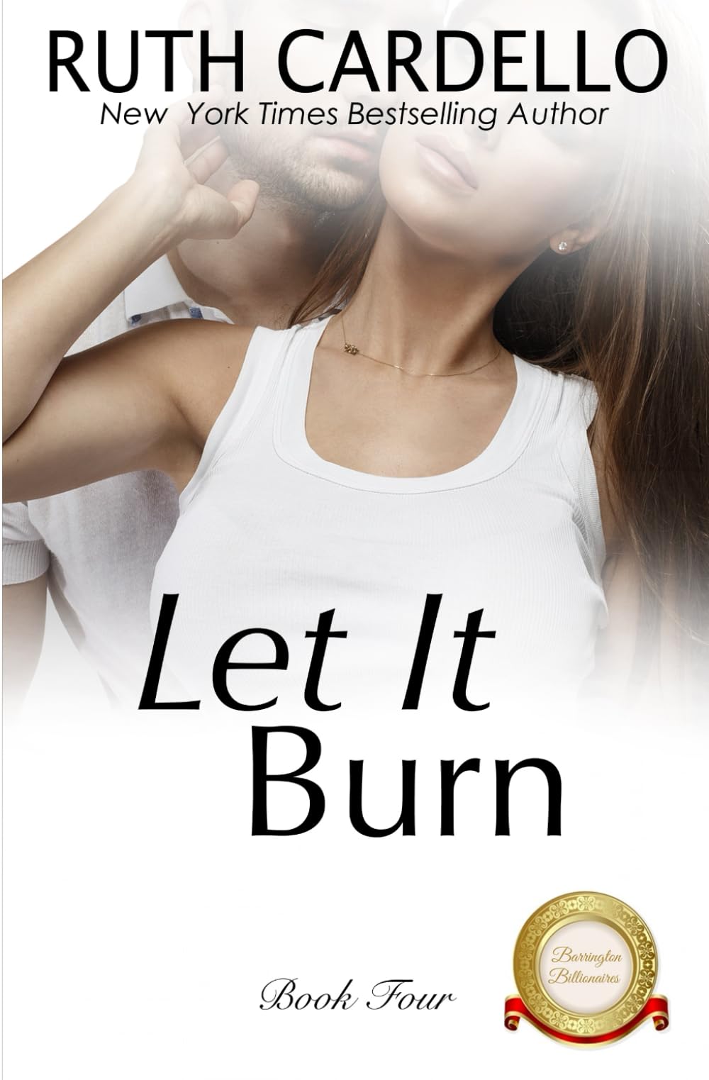 Let It Burn: Volume 4 (Barrington Billionaires)