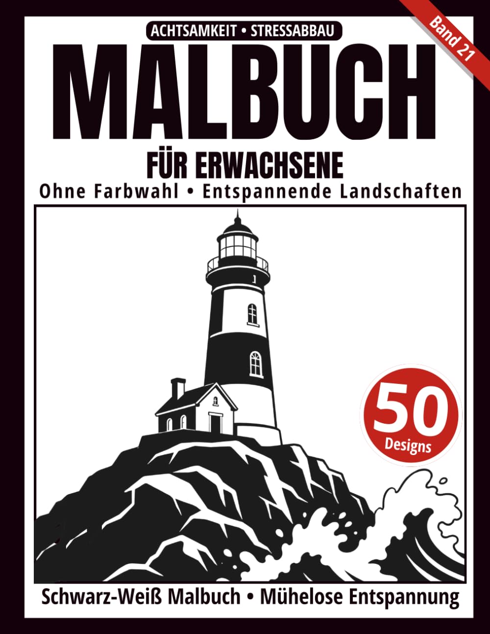 Malbuch für Erwachsene – Schwarz-Weiß Malbuch: 50 entspannende Landschaften zum Ausmalen – ohne Farbwahl, einseitig bedruckt, entspannend und achtsamkeitsfördernd (Ein-Farben-Kunst-Serie)