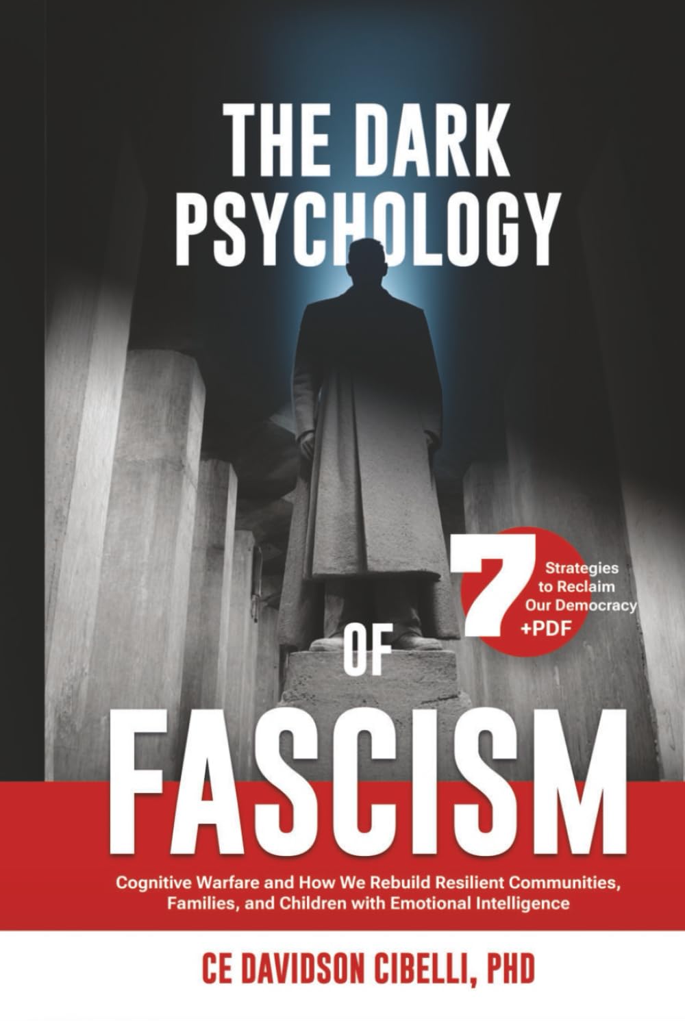 The Dark Psychology of Fascism: Cognitive Warfare and How We Rebuild Resilient Communities, Families, and Children with Emotional Intelligence